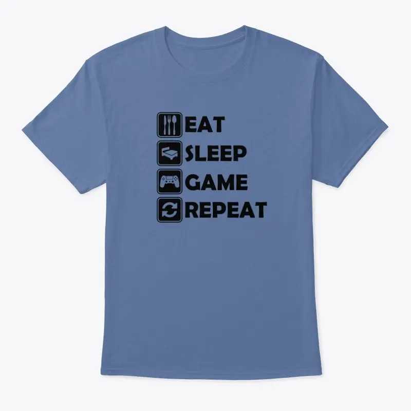 Eat, Sleep, Game, Repeat.